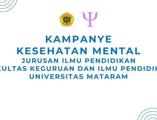 Kampanye Kesehatan Mental Jurusan Ilmu Pendidikan Fakultas Keguruan dan Ilmu Pendidikan Universitas Mataram